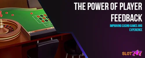 The Power of Player Feedback: Improving Casino Games and Experience